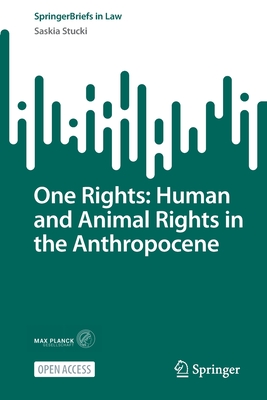 One Rights: Human and Animal Rights in the Anthropocene - Saskia Stucki