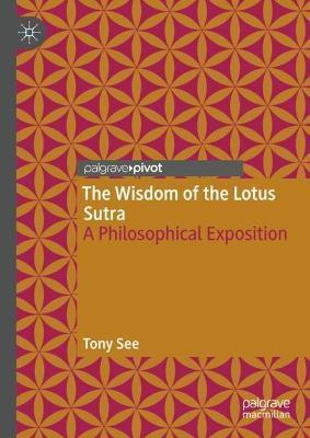 The Wisdom of the Lotus Sutra: A Philosophical Exposition - Tony See