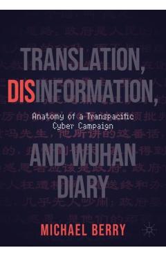 Translation, Disinformation, and Wuhan Diary: Anatomy of a Transpacific Cyber Campaign - Michael Berry
