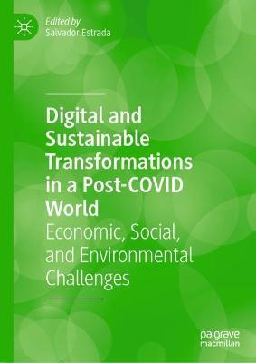 Digital and Sustainable Transformations in a Post-Covid World: Economic, Social, and Environmental Challenges - Salvador Estrada