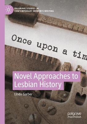 Novel Approaches to Lesbian History - Linda Garber