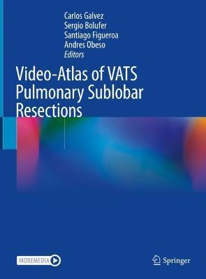 Video-Atlas of Vats Pulmonary Sublobar Resections - Carlos Galvez