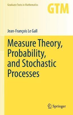 Measure Theory, Probability, and Stochastic Processes - Jean-françois Le Gall