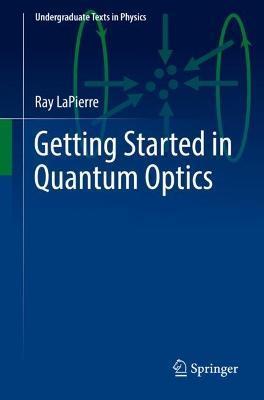 Getting Started in Quantum Optics - Ray Lapierre