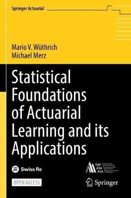 Statistical Foundations of Actuarial Learning and Its Applications - Mario V. Wüthrich