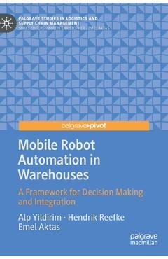 Coperta cărții 'Mobile Robot Automation in Warehouses: A Framework for Decision Making and Integration - Alp Yildirim'