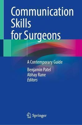 Communication Skills for Surgeons: A Contemporary Guide - Benjamin Patel