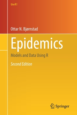 Epidemics: Models and Data Using R - Ottar N. Bjørnstad