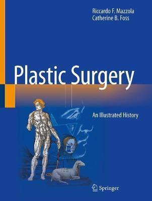 Plastic Surgery: An Illustrated History - Riccardo F. Mazzola