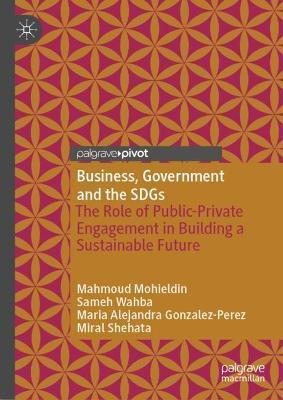 Business, Government and the Sdgs: The Role of Public-Private Engagement in Building a Sustainable Future - Mahmoud Mohieldin