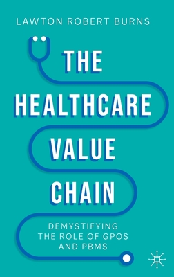 The Healthcare Value Chain: Demystifying the Role of Gpos and Pbms - Lawton R. Burns