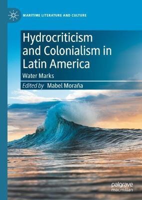 Hydrocriticism and Colonialism in Latin America: Water Marks - Mabel Moraña