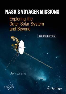 Nasa's Voyager Missions: Exploring the Outer Solar System and Beyond - Ben Evans