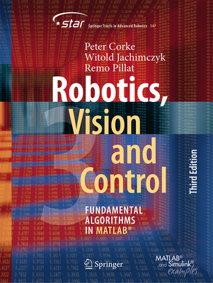 Robotics, Vision and Control: Fundamental Algorithms in Matlab(r) - Peter Corke