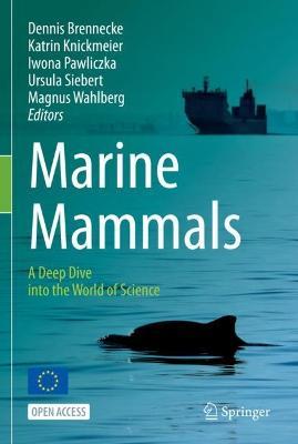 Marine Mammals: A Deep Dive Into the World of Science - Dennis Brennecke
