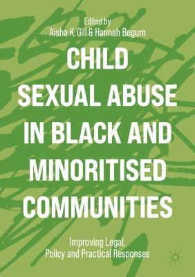 Child Sexual Abuse in Black and Minoritised Communities: Improving Legal, Policy and Practical Responses - Aisha K. Gill