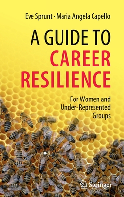 A Guide to Career Resilience: For Women and Under-Represented Groups - Eve Sprunt