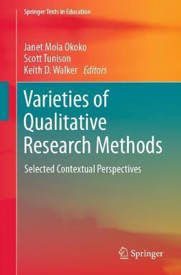 Varieties of Qualitative Research Methods: Selected Contextual Perspectives - Janet Mola Okoko