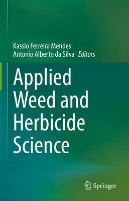 Applied Weed and Herbicide Science - Kassio Ferreira Mendes
