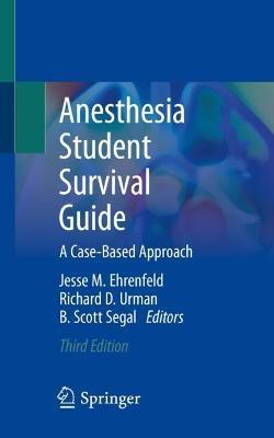 Anesthesia Student Survival Guide: A Case-Based Approach - Jesse M. Ehrenfeld