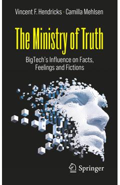 Coperta cărții 'The Ministry of Truth: Bigtech's Influence on Facts, Feelings and Fictions - Vincent F. Hendricks'