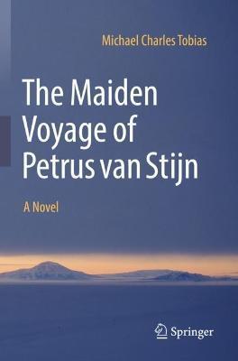 The Maiden Voyage of Petrus Van Stijn - Michael Charles Tobias