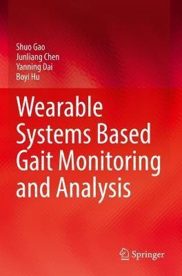 Wearable Systems Based Gait Monitoring and Analysis - Shuo Gao