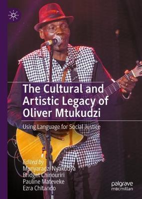 The Cultural and Artistic Legacy of Oliver Mtukudzi: Using Language for Social Justice - Munyaradzi Nyakudya