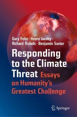 Responding to the Climate Threat: Essays on Humanity's Greatest Challenge - Gary Yohe