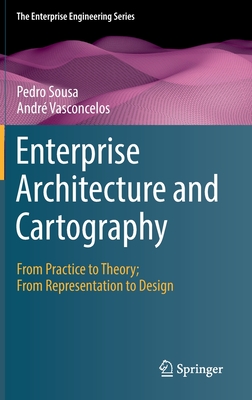 Enterprise Architecture and Cartography: From Practice to Theory; From Representation to Design - Pedro Sousa