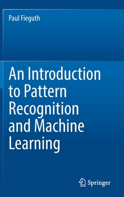 An Introduction to Pattern Recognition and Machine Learning - Paul Fieguth