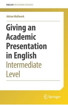 Coperta cărții 'Giving an Academic Presentation in English: Intermediate Level - Adrian Wallwork'