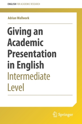 Giving an Academic Presentation in English: Intermediate Level - Adrian Wallwork