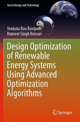 Design Optimization of Renewable Energy Systems Using Advanced Optimization Algorithms - Venkata Rao Ravipudi