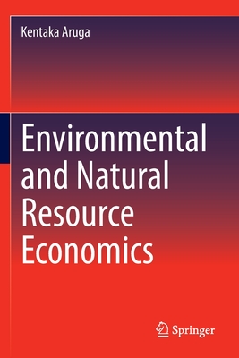 Environmental and Natural Resource Economics - Kentaka Aruga