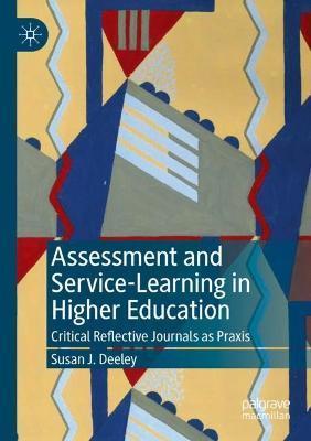 Assessment and Service-Learning in Higher Education: Critical Reflective Journals as Praxis - Susan J. Deeley
