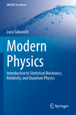 Modern Physics: Introduction to Statistical Mechanics, Relativity, and Quantum Physics - Luca Salasnich