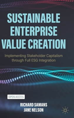 Sustainable Enterprise Value Creation: Implementing Stakeholder Capitalism Through Full Esg Integration - Richard Samans