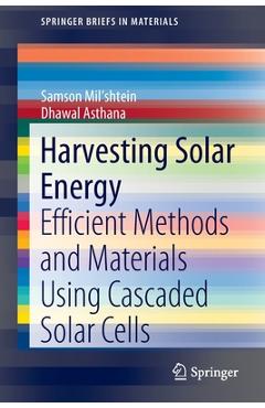 Coperta cărții 'Harvesting Solar Energy: Efficient Methods and Materials Using Cascaded Solar Cells - Samson Mil'shtein'