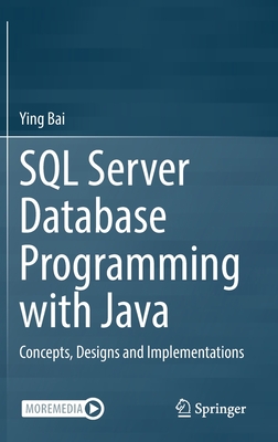 SQL Server Database Programming with Java: Concepts, Designs and Implementations - Ying Bai