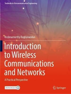 Introduction to Wireless Communications and Networks: A Practical Perspective - Krishnamurthy Raghunandan