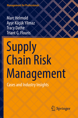 Supply Chain Risk Management: Cases and Industry Insights - Marc Helmold
