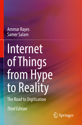 Internet of Things from Hype to Reality: The Road to Digitization - Ammar Rayes