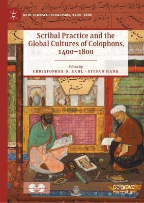 Scribal Practice and the Global Cultures of Colophons, 1400-1800 - Christopher D. Bahl