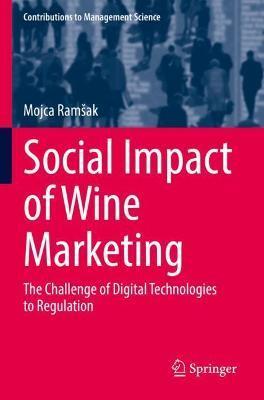 Social Impact of Wine Marketing: The Challenge of Digital Technologies to Regulation - Mojca Ramsak