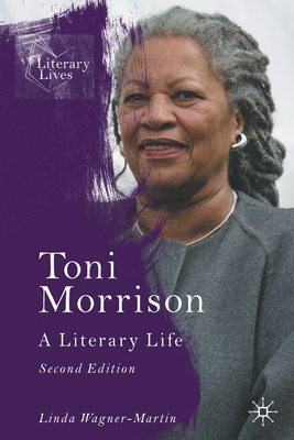 Toni Morrison: A Literary Life - Linda Wagner-martin