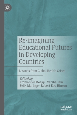 Re-Imagining Educational Futures in Developing Countries: Lessons from Global Health Crises - Emmanuel Mogaji