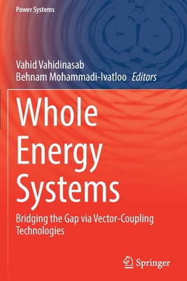 Whole Energy Systems: Bridging the Gap Via Vector-Coupling Technologies - Vahid Vahidinasab