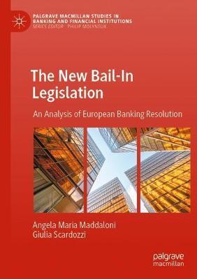 The New Bail-In Legislation: An Analysis of European Banking Resolution - Angela Maria Maddaloni
