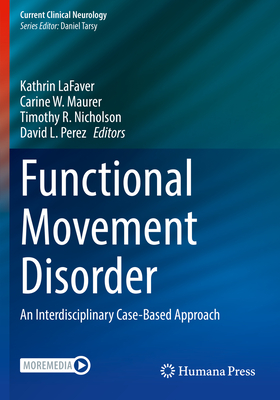 Functional Movement Disorder: An Interdisciplinary Case-Based Approach - Kathrin Lafaver